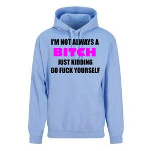 I'm Not Always A Bitch Just Kidding Go Fuck Yourself Unisex Surf Hoodie