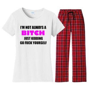 I'm Not Always A Bitch Just Kidding Go Fuck Yourself Women's Flannel Pajama Set