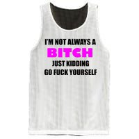 I'm Not Always A Bitch Just Kidding Go Fuck Yourself Mesh Reversible Basketball Jersey Tank