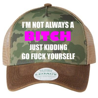 I'm Not Always A Bitch Just Kidding Go Fuck Yourself Funny Legacy Tie Dye Trucker Hat