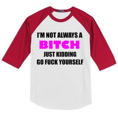 I'm Not Always A Bitch Just Kidding Go Fuck Yourself Funny Kids Colorblock Raglan Jersey