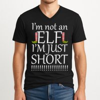 I'm Not An Elf! I'm Just Short Funny Christmas V-Neck T-Shirt