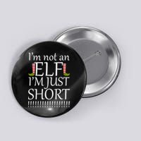 I'm Not An Elf! I'm Just Short Funny Christmas Button
