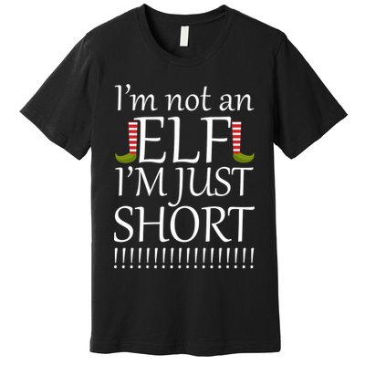 I'm Not An Elf! I'm Just Short Funny Christmas Premium T-Shirt