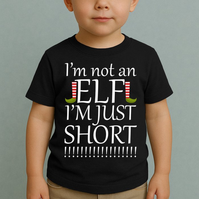 I'm Not An Elf! I'm Just Short Funny Christmas Toddler T-Shirt