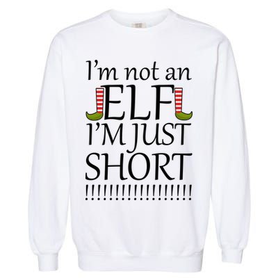 I'm Not An Elf! I'm Just Short Funny Christmas Garment-Dyed Sweatshirt