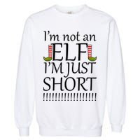 I'm Not An Elf! I'm Just Short Funny Christmas Garment-Dyed Sweatshirt