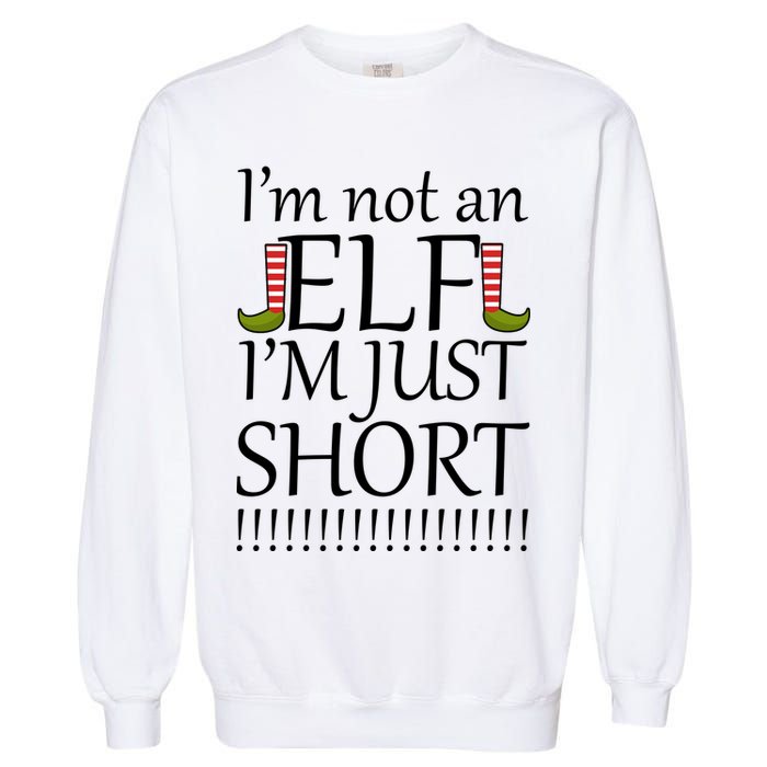 I'm Not An Elf! I'm Just Short Funny Christmas Garment-Dyed Sweatshirt