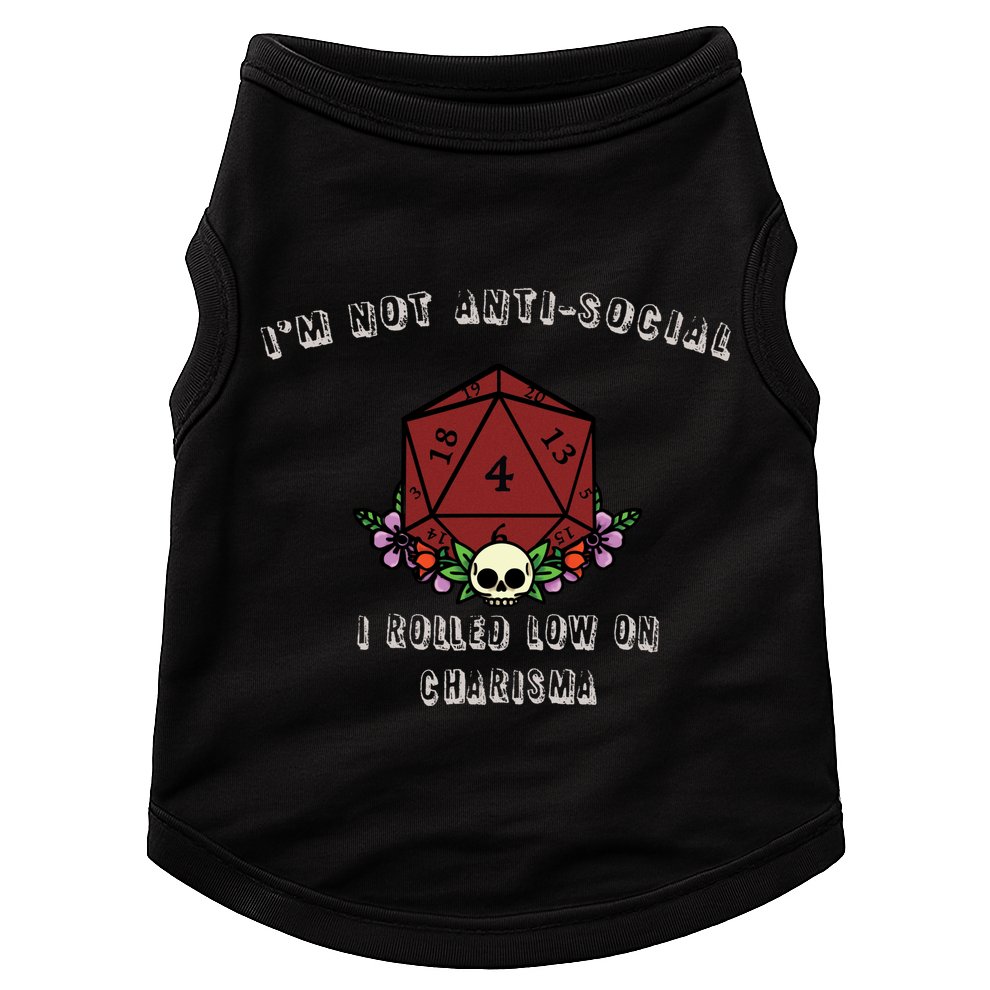 I'm Not Anti-Social I Rolled Low On Charisma Doggie Tank