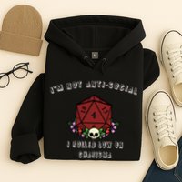 I'm Not Anti-Social I Rolled Low On Charisma Hoodie