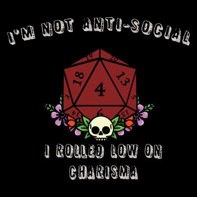 I'm Not Anti-Social I Rolled Low On Charisma T-Shirt
