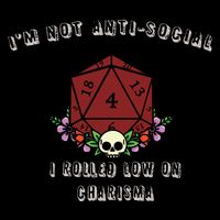 I'm Not Anti-Social I Rolled Low On Charisma Tall T-Shirt