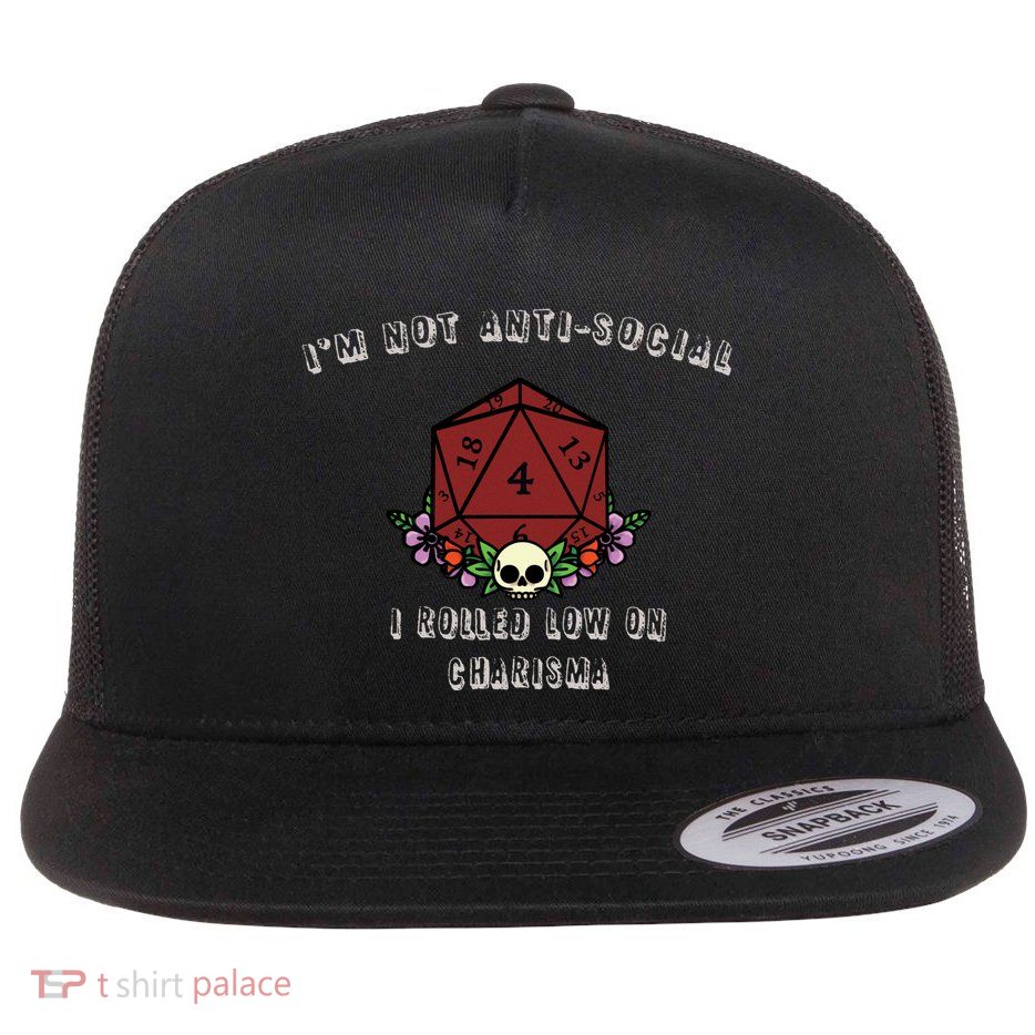 I'm Not Anti-Social I Rolled Low On Charisma Flatbill Hat