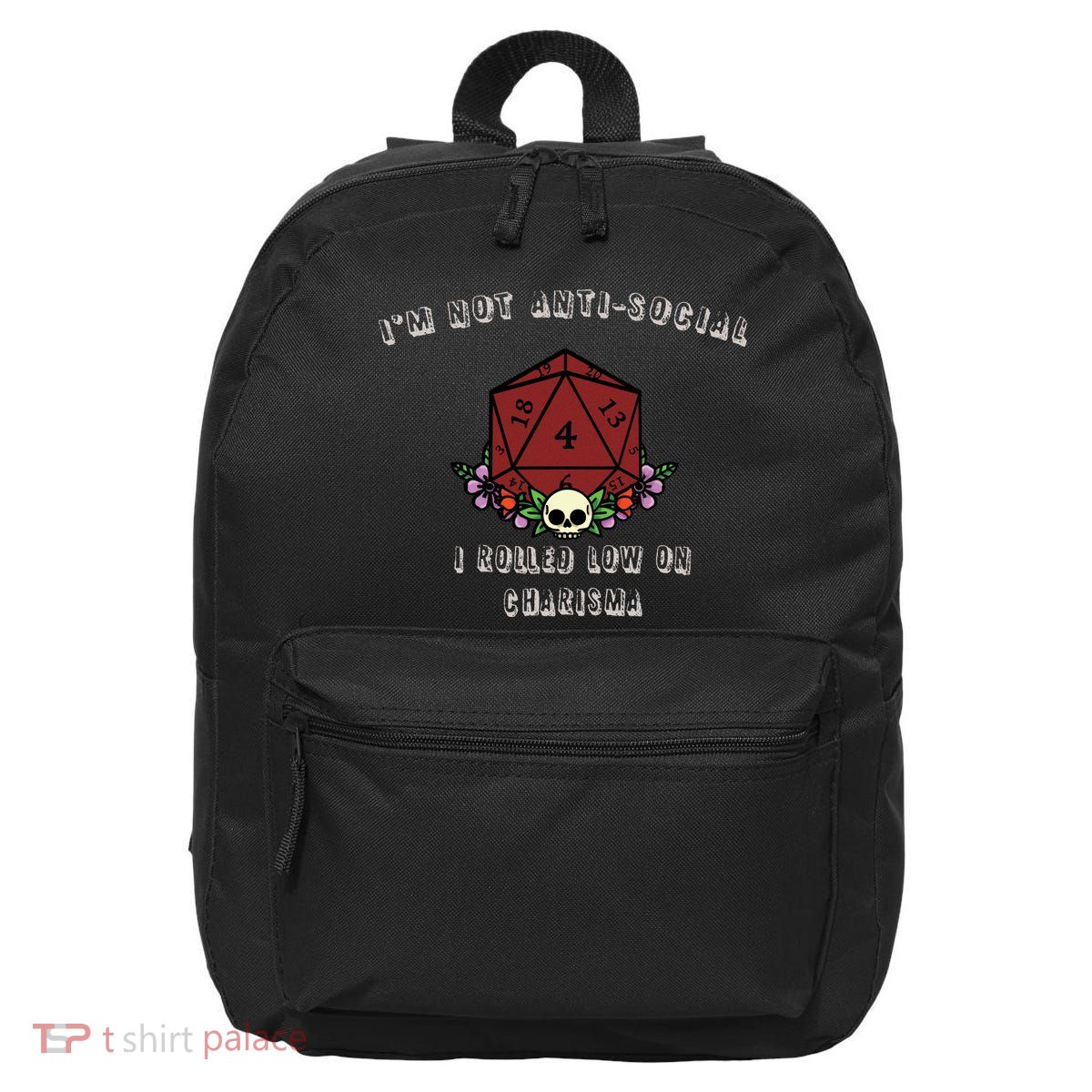 I'm Not Anti-Social I Rolled Low On Charisma 16 in Basic Backpack