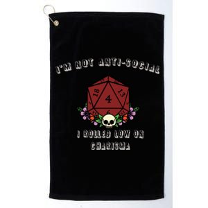 I'm Not Anti-Social I Rolled Low On Charisma Platinum Collection Golf Towel