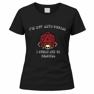 I'm Not Anti-Social I Rolled Low On Charisma Women's T-Shirt