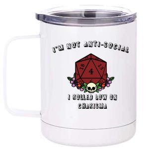 I'm Not Anti-Social I Rolled Low On Charisma 12 oz Stainless Steel Tumbler Cup