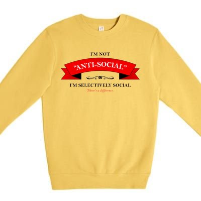 I'm Not Anti-Social I'm Selectively Social Premium Crewneck Sweatshirt