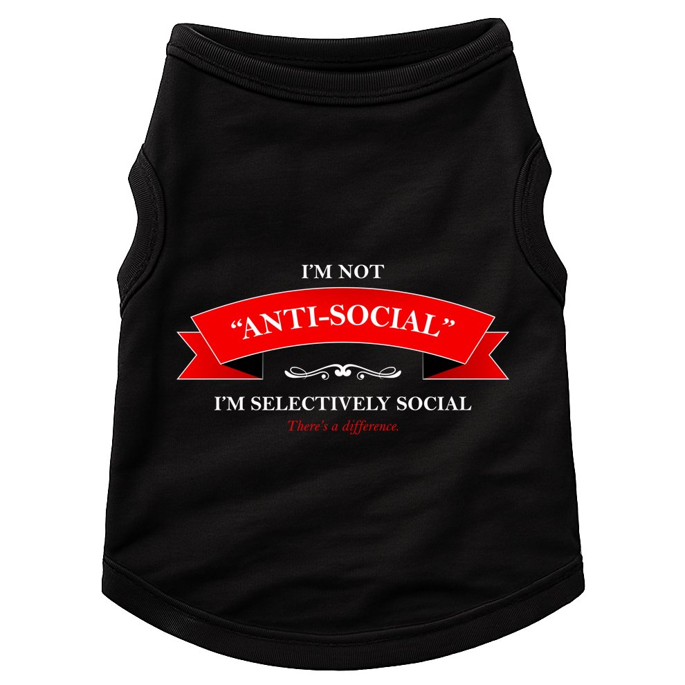 I'm Not Anti-Social I'm Selectively Social Doggie Tank