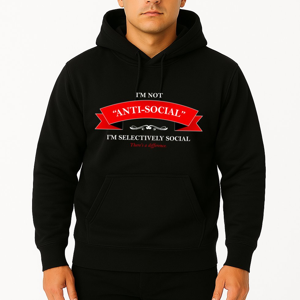 I'm Not Anti-Social I'm Selectively Social Hoodie