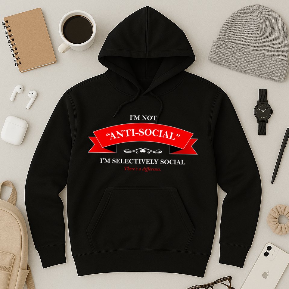 I'm Not Anti-Social I'm Selectively Social Hoodie