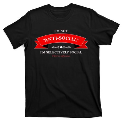 I'm Not Anti-Social I'm Selectively Social T-Shirt