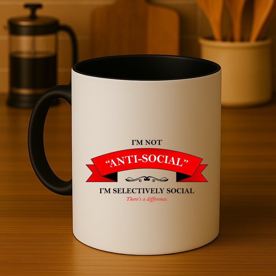 I'm Not Anti-Social I'm Selectively Social Mug