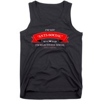 I'm Not Anti-Social I'm Selectively Social Tank Top