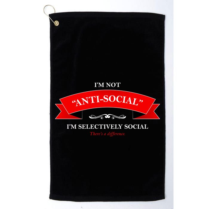 I'm Not Anti-Social I'm Selectively Social Golf Towel