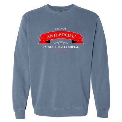 I'm Not Anti-Social I'm Selectively Social Garment-Dyed Sweatshirt