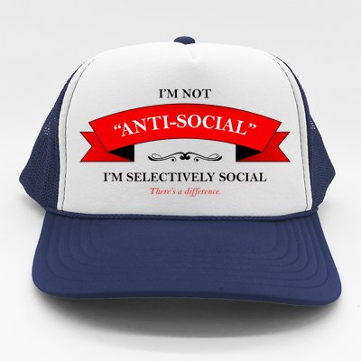 I'm Not Anti-Social I'm Selectively Social Trucker Hat