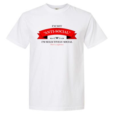 I'm Not Anti-Social I'm Selectively Social Garment-Dyed Heavyweight T-Shirt