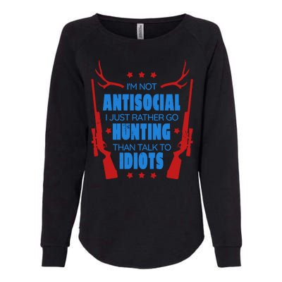 I'm Not Antisocial Hunting Funny Womens California Wash Sweatshirt