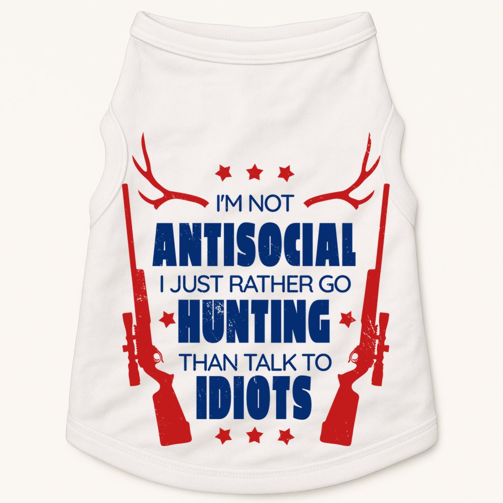 I'm Not Antisocial Hunting Funny Doggie Tank
