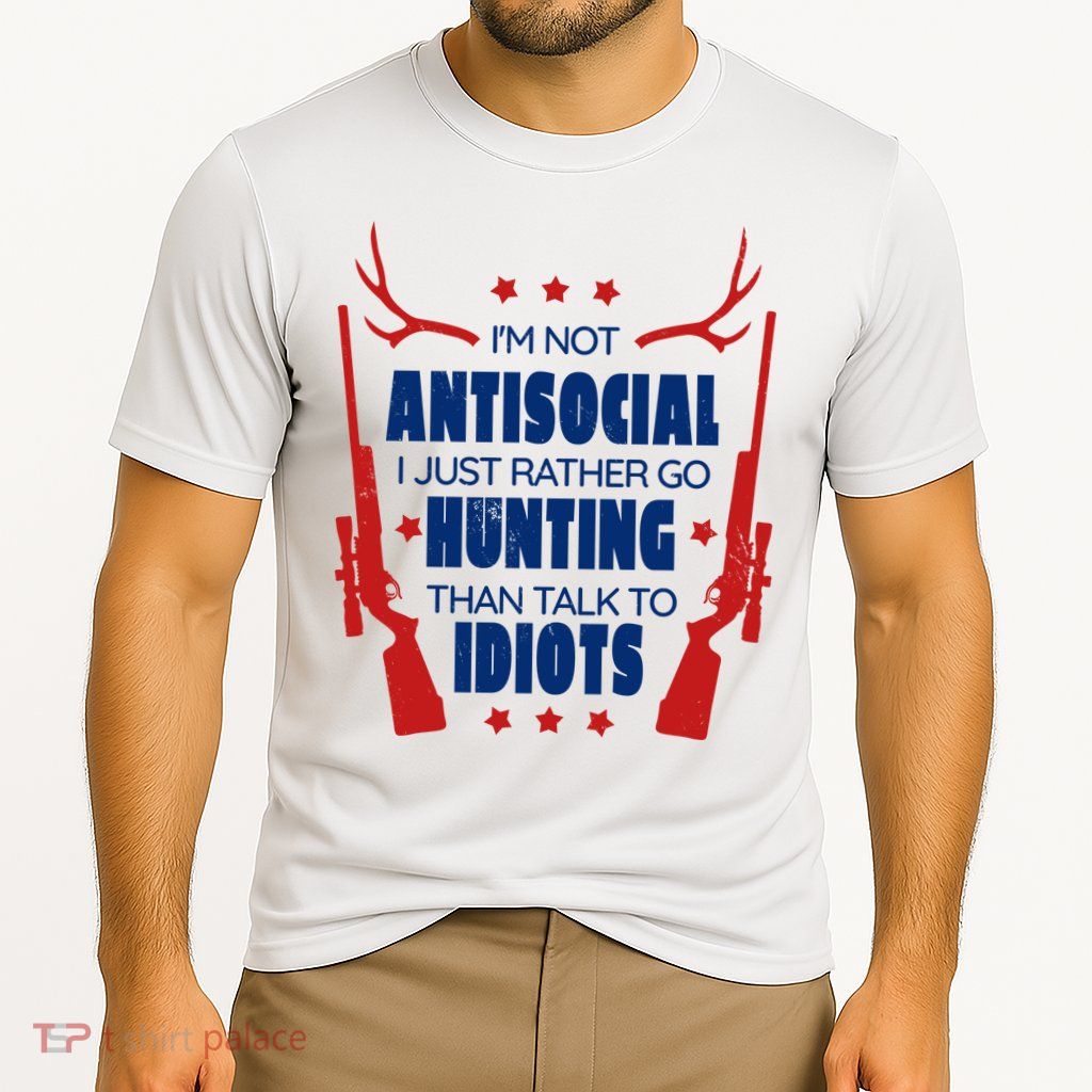 I'm Not Antisocial Hunting Funny Performance Shirt