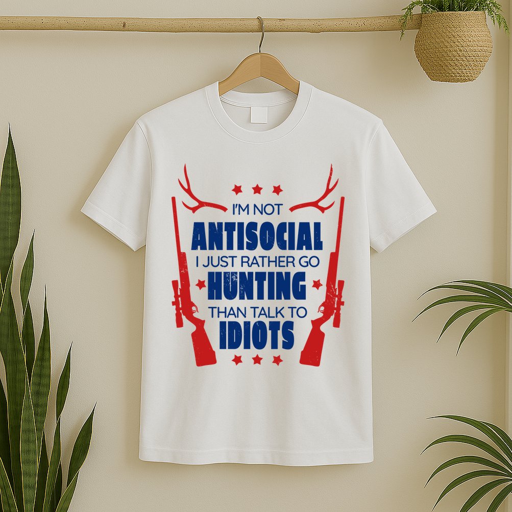 I'm Not Antisocial Hunting Funny T-Shirt