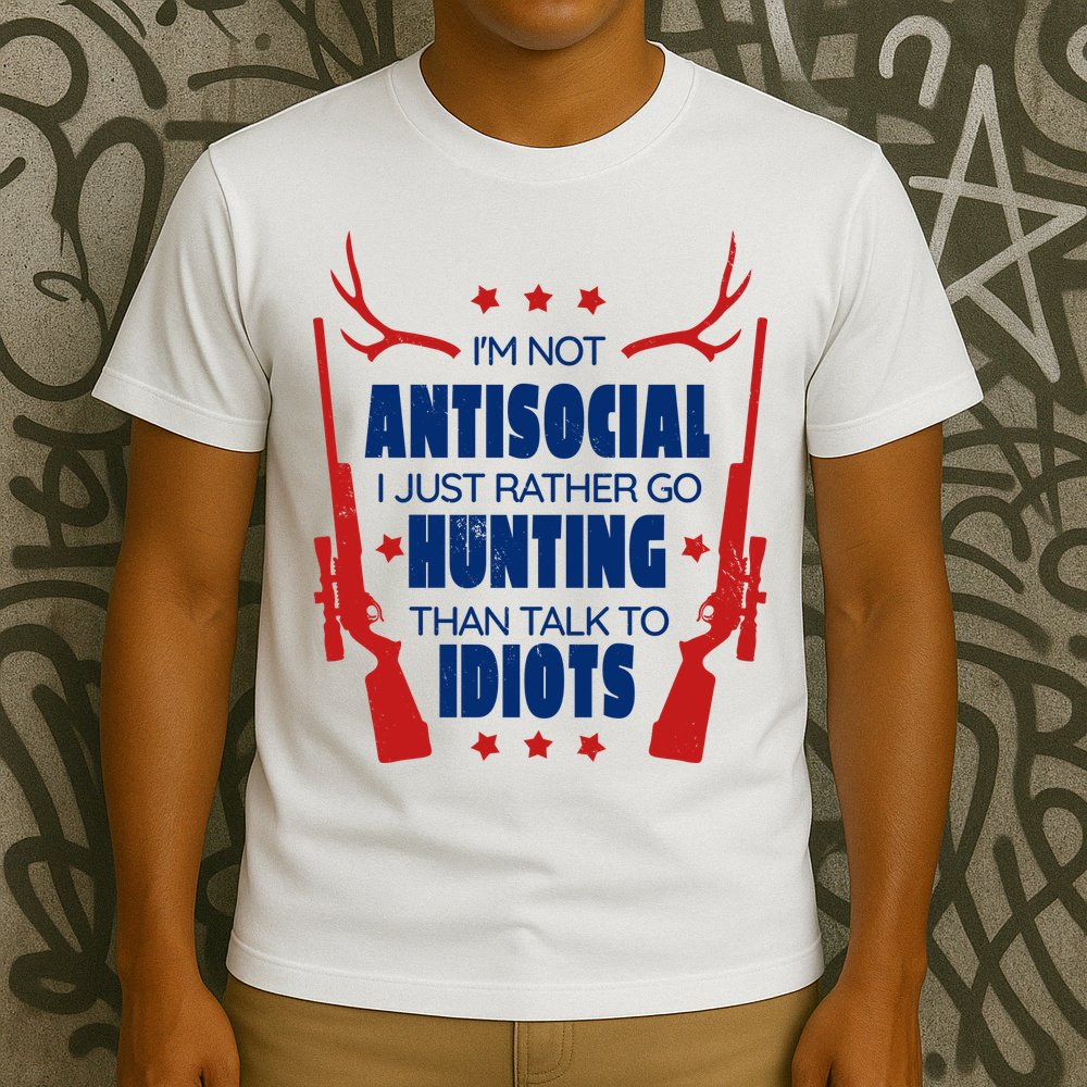 I'm Not Antisocial Hunting Funny T-Shirt