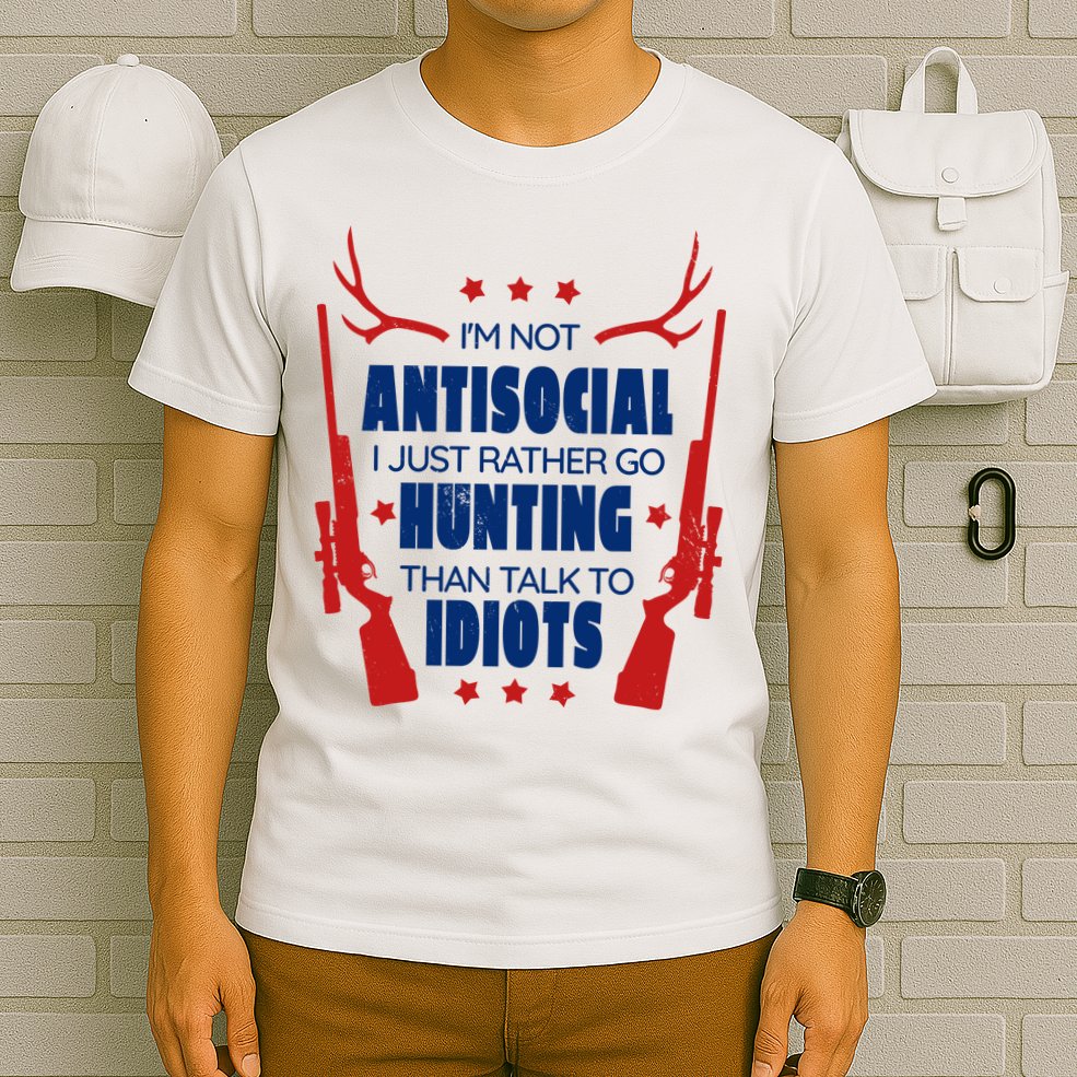 I'm Not Antisocial Hunting Funny T-Shirt