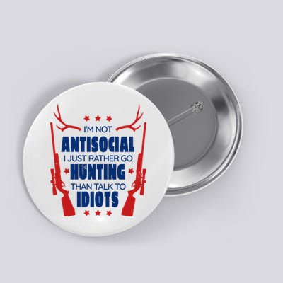 I'm Not Antisocial Hunting Funny Button