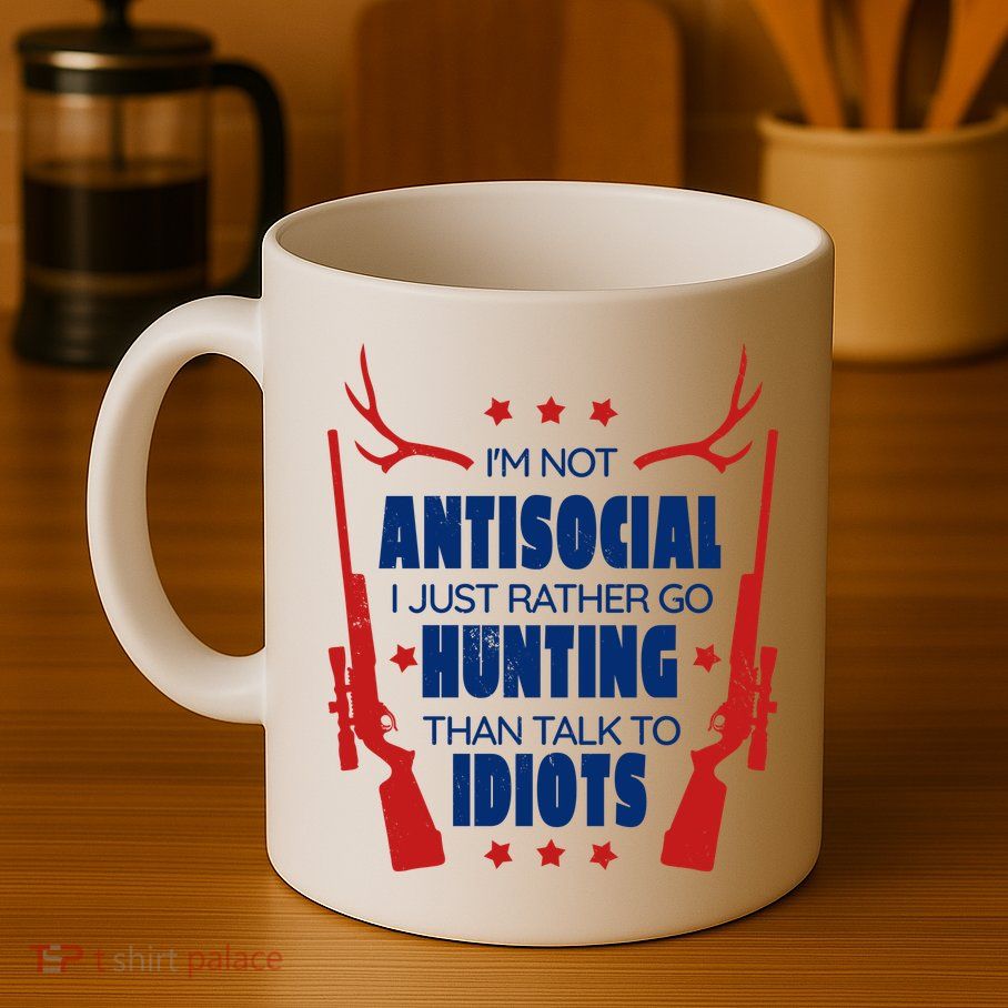 I'm Not Antisocial Hunting Funny Mug