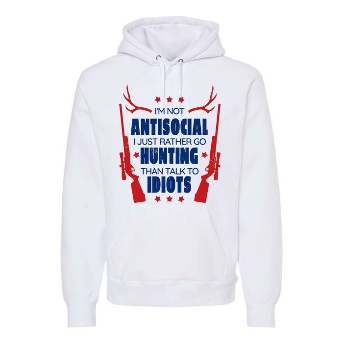 I'm Not Antisocial Hunting Funny Premium Hoodie