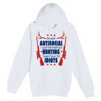 I'm Not Antisocial Hunting Funny Premium Pullover Hoodie