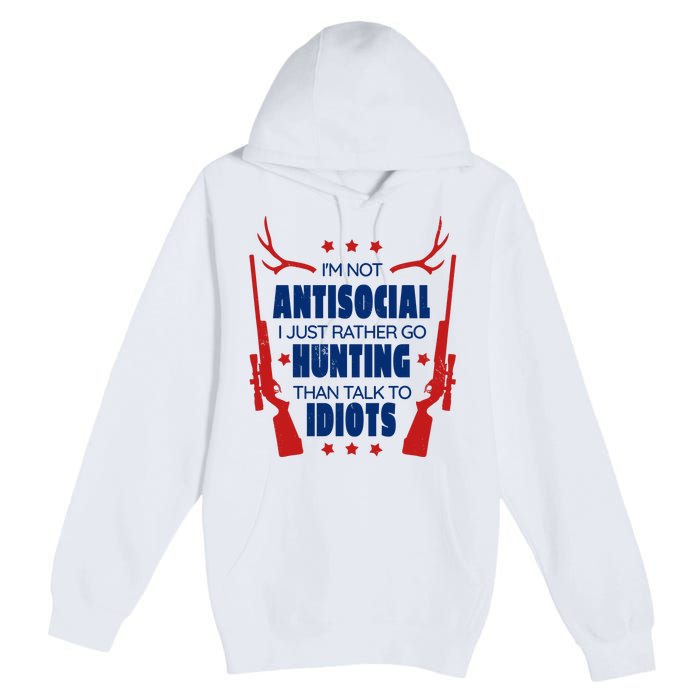 I'm Not Antisocial Hunting Funny Premium Pullover Hoodie