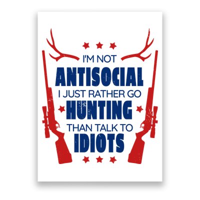 I'm Not Antisocial Hunting Funny Poster
