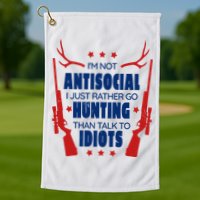 I'm Not Antisocial Hunting Funny Golf Towel