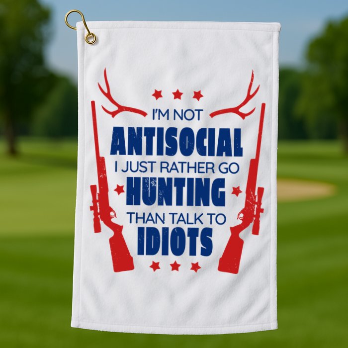 I'm Not Antisocial Hunting Funny Golf Towel