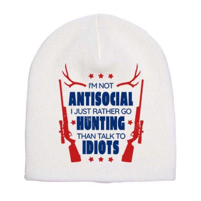 I'm Not Antisocial Hunting Funny Short Acrylic Beanie