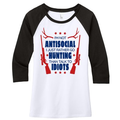 I'm Not Antisocial Hunting Funny Women's Tri-Blend 3/4-Sleeve Raglan Shirt