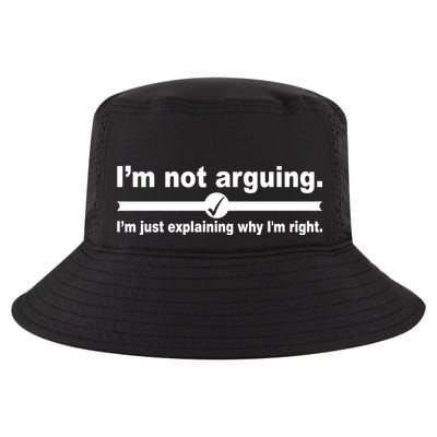 I'm Not Arguing Just Explaining Why I'm Right Cool Comfort Performance Bucket Hat