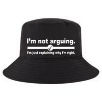 I'm Not Arguing Just Explaining Why I'm Right Cool Comfort Performance Bucket Hat